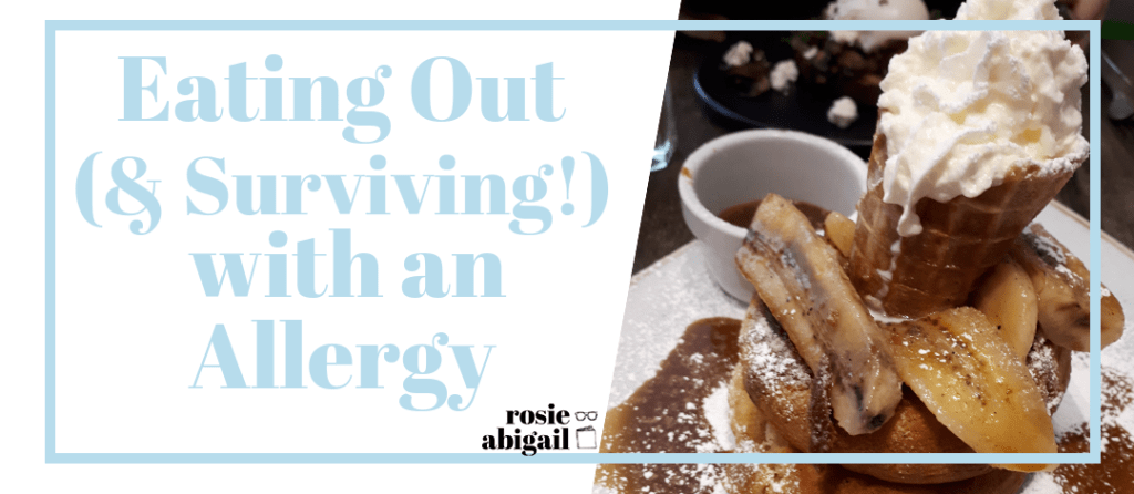 Eating Out (& Surviving!) with an Allergy | rosie&nbsp;abigail
