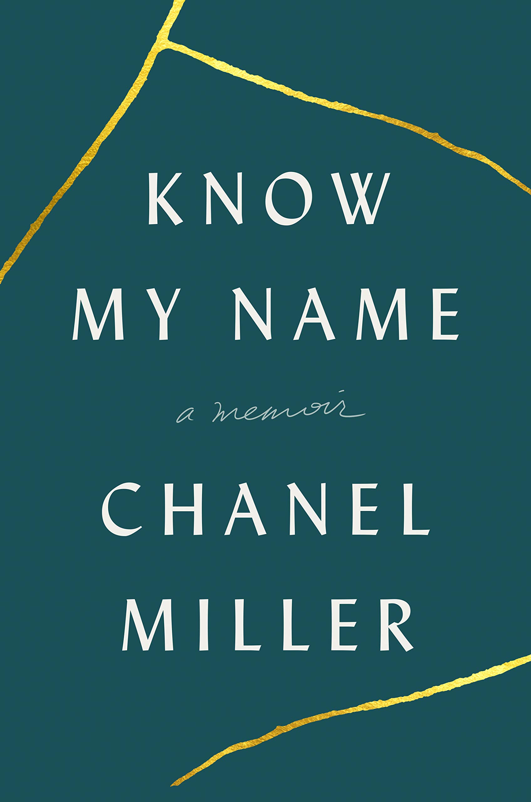 The cover of Know My Name by Chanel Miller. The cover is a dark teal and has lines of gold across it.